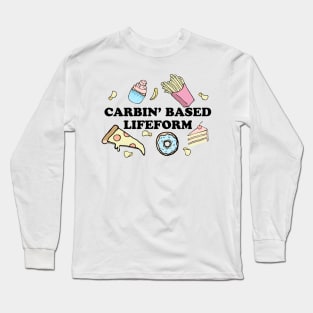 Carbin' Based Lifeform Long Sleeve T-Shirt